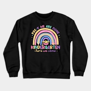 Last Day Pre K Done Kindergarten Here We Come Graduation Crewneck Sweatshirt